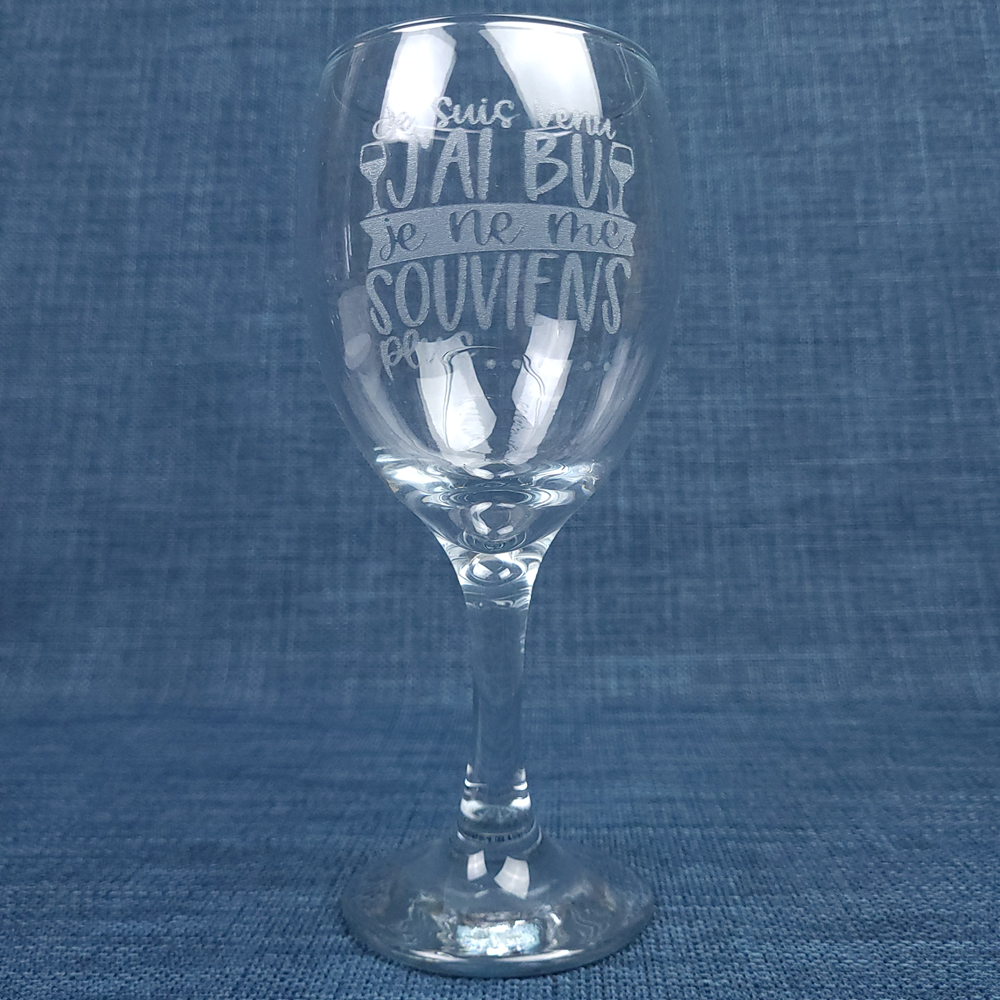 Verre ballon gravé – Je suis venu, j’ai bu, je ne me souviens plus