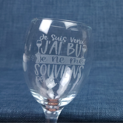 Verre ballon gravé – Je suis venu, j’ai bu, je ne me souviens plus